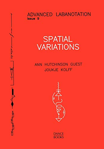 Imagen de archivo de Spatial Variations: Advanced Labanotation - Issue 9 a la venta por Powell's Bookstores Chicago, ABAA