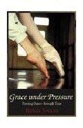 Beispielbild fr Grace Under Pressure: Passing Dance Through Time zum Verkauf von AwesomeBooks