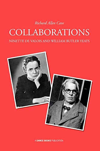 Imagen de archivo de Collaborations: Ninette de Valois and William Butler Yeats a la venta por AwesomeBooks