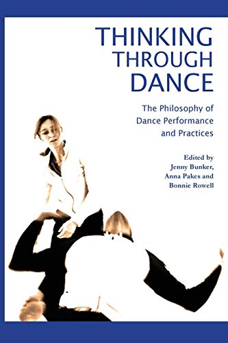 Beispielbild fr Thinking Through Dance: The Philosophy of Dance Performance and Practices zum Verkauf von WorldofBooks