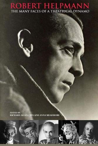 Beispielbild fr Robert Helpmann: The Many Faces of a Theatrical Dynamo zum Verkauf von AwesomeBooks