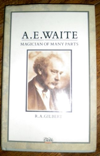 A.E. Waite: Magician of Many Parts: Gilbert, R.A.