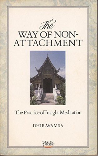 Stock image for The Way of Non-Attachment: The Practice of Insight Meditation for sale by ThriftBooks-Dallas