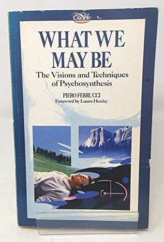 9781852740535: What We May be: Visions and Techniques of Psychosynthesis