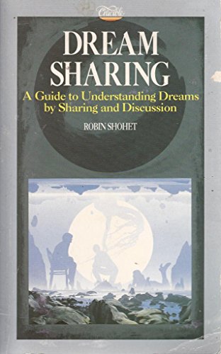 Beispielbild fr Dream Sharing: A Guide to Understanding Dreams by Sharing and Discussion zum Verkauf von WorldofBooks