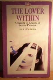 Stock image for The Lover within: Opening to Energy in Sexual Practice for sale by Bopcap Books