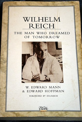 Stock image for Wilhelm Reich: The Man Who Dreamed of Tomorrow for sale by Wonder Book