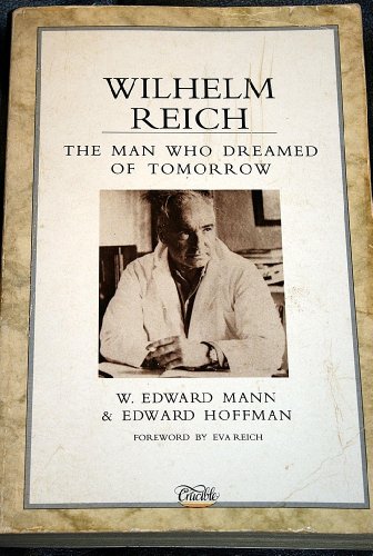 Wilhelm Reich: The Man Who Dreamed of Tomorrow (9781852740870) by Mann, W. Edward; Hoffmann, Edward