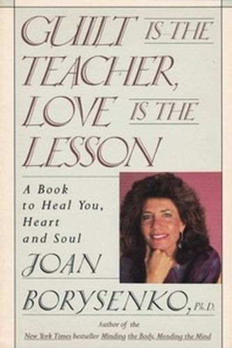 9781852740931: Guilt is the Teacher, Love is the Lesson: A Book to Heal You, Heart and Soul
