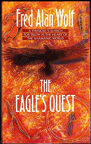 Stock image for The Eagle's Quest: Physicist's Search for Truth in the Heart of the Shamanic World for sale by WorldofBooks