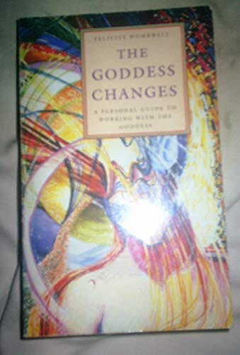Stock image for The Goddess Changes : A Personal Guide to Working with the Goddess for sale by Better World Books: West