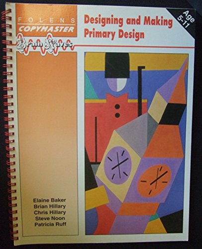 Designing and Making Primary Design (Brainwaves Series) (9781852760380) by Elaine Baker; Brien Hillary; Chris Hillary; Steve Noon; Patricia Ruff