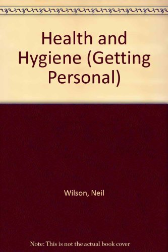 Getting Personal: Health and Hygiene (Getting Personal) (9781852760502) by Wilson, Neil