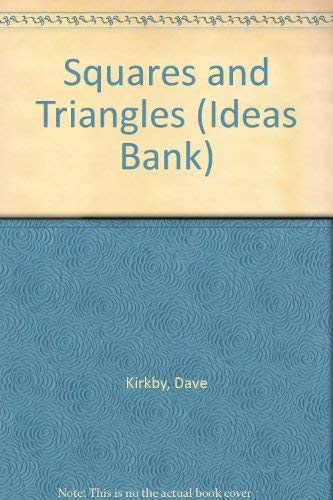 Squares and Triangles 7-11 (Ideas Bank Series) (Ideas Bank Series) (9781852766788) by Dave Kirkby