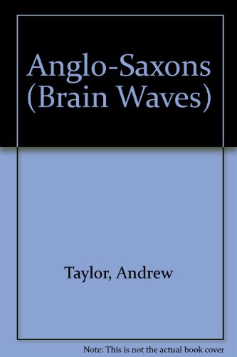 Anglo Saxons (Brainwaves Series) (Brainwaves Series) (9781852769123) by Taylor