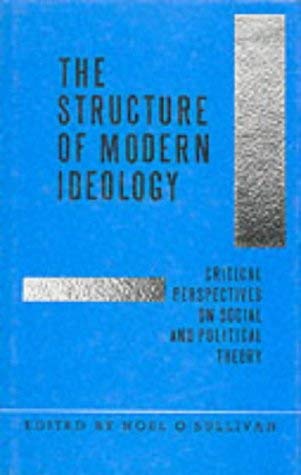 Stock image for The Structure of Modern Ideology : Critical Perspectives on Social and Political Theory for sale by Better World Books