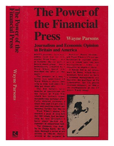 9781852780395: The Power of the Financial Press: Journalism and Economic Opinion in Britain and America