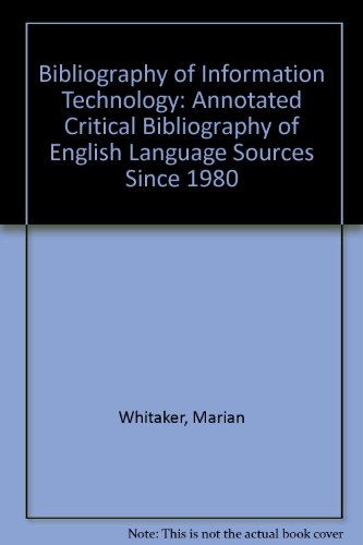 Bibliography of Information Technology - An Annotated Critical Bibliography of English Language S...
