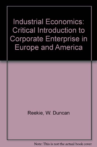 Stock image for Industrial Economics: Critical Introduction to Corporate Enterprise in Europe and America. for sale by Kloof Booksellers & Scientia Verlag