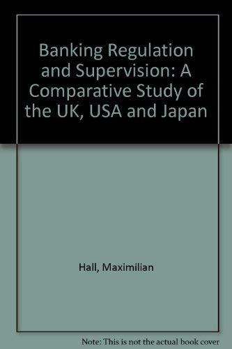 Imagen de archivo de Banking Regulation and Supervision: A Comparative Study of the Uk, USA and Japan a la venta por Zubal-Books, Since 1961