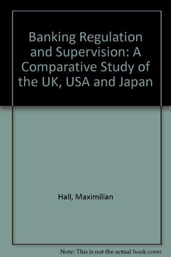 9781852781293: BANKING REGULATION AND SUPERVISION: A Comparative Study of the UK, USA and Japan