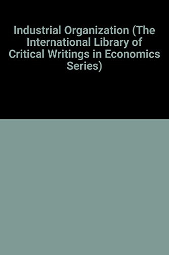 Beispielbild fr Industrial Organization (The International Library of Critical Writings in Economics Series) zum Verkauf von Anybook.com