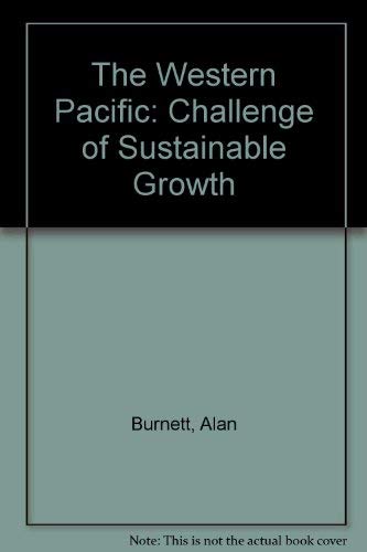 Beispielbild fr The Western Pacific: Challenge of Sustainable Growth Burnett, Alan zum Verkauf von Aragon Books Canada