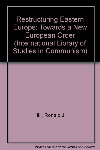 Beispielbild fr Restructuring Eastern Europe: Towards a New European Order (International Library of Studies in Communism) zum Verkauf von Kennys Bookshop and Art Galleries Ltd.