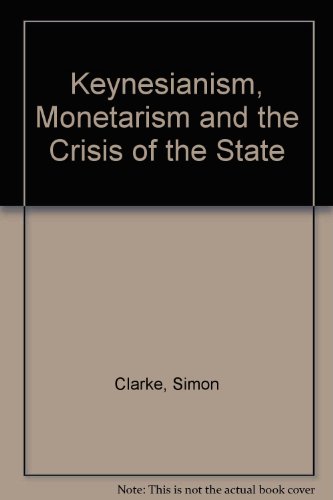 9781852784348: Keynesianism, Monetarism and the Crisis of the State