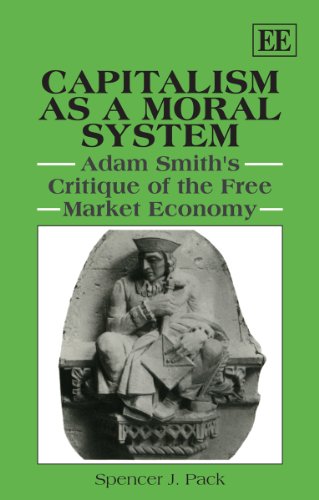 Stock image for Capitalism As A Moral System: Adam Smith's Critique Of The Free Market Economy for sale by Mullen Books, ABAA