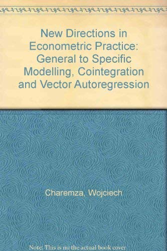 New Directions in Econometric Practice General to Specific Modelling, Cointegration and Vector Au...