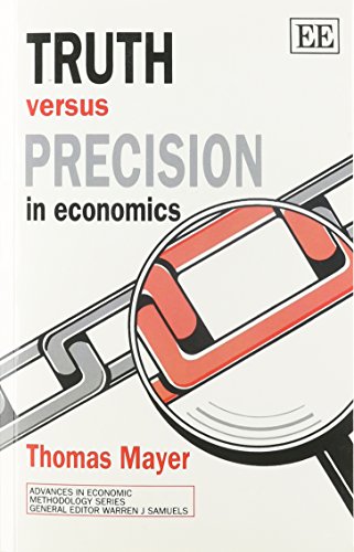 Stock image for Truth Versus Precision in Economics (Advances in Economic Methodology series) for sale by HPB-Red