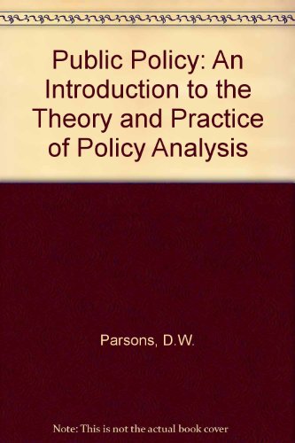 Stock image for Public Policy : An Introduction to the Theory and Practice of Policy Analysis for sale by Better World Books