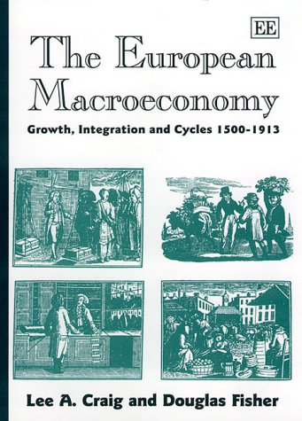 Beispielbild fr The European Macroeconomy   Growth, Integration and Cycles 1500 1913 zum Verkauf von Revaluation Books