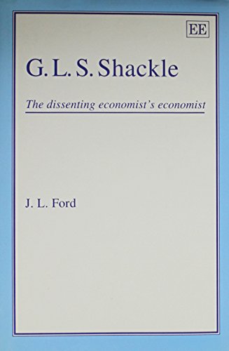 9781852786526: G.L.S. SHACKLE: The Dissenting Economist’s Economist