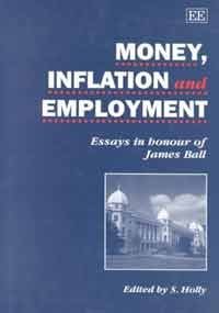 Stock image for Money, Inflation and Employment : Essays in Honour of James Ball for sale by Better World Books