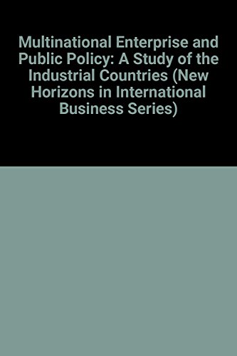 Stock image for Multinational Enterprise and Public Policy. A Study of the Industrial Countries (New Horizons in International Business) for sale by Zubal-Books, Since 1961