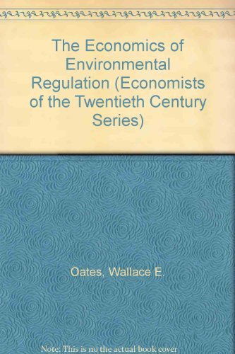 The Economics of Environmental regulation (Economists of the Twentieth Century series) (9781852787431) by Oates, Wallace E.