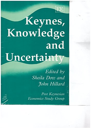 KEYNES, KNOWLEDGE AND UNCERTAINTY (Post-Keynesian Economics Study Group) (9781852788735) by Dow, Sheila C.; Hillard, John