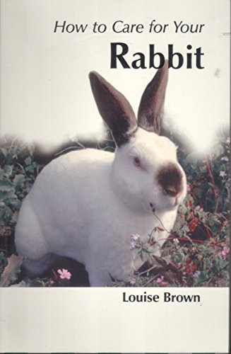 Stock image for How to Care for Your Rabbit for sale by The London Bookworm