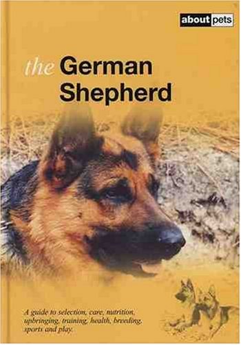 9781852791919: The German Shepherd: A Guide to Selection, Care, Nutrition, Upbringing, Training, Health, Breeding, Sports and Play