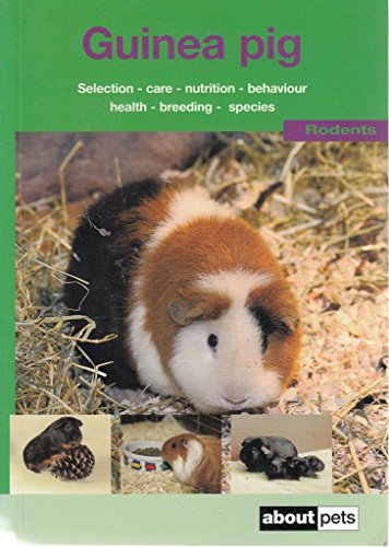 Beispielbild fr The Guinea Pig: A Guide to Selection, Housing, Care, Nutrition, Behaviour, Health, Breeding, Species and Colours (About Pets) zum Verkauf von AwesomeBooks