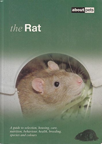 Beispielbild fr The Rat: A Guide to Selection, Housing, Care, Nutrition, Behaviour, Health, Breeding, Species and Colours zum Verkauf von WorldofBooks