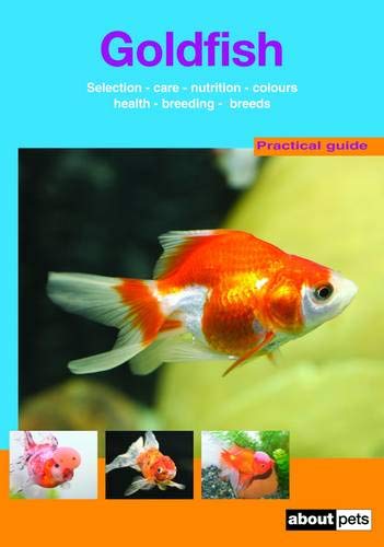 Stock image for The Goldfish: A Guide to Selection, Housing, Care, Nutrition, Behaviour, Health, Breeding and Species (About Pets) for sale by AwesomeBooks