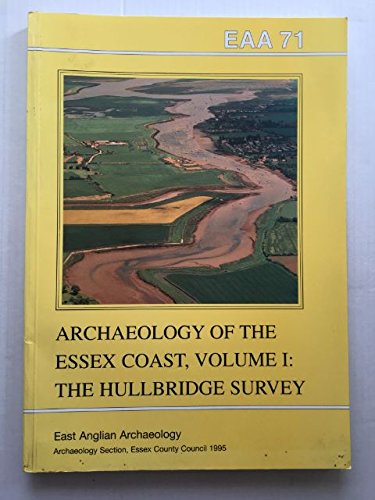 9781852811198: EAA 71: The Archaeology of the Essex Coast, Vol 1: The Hullbridge Survey (East Anglian Archaeology Monograph)