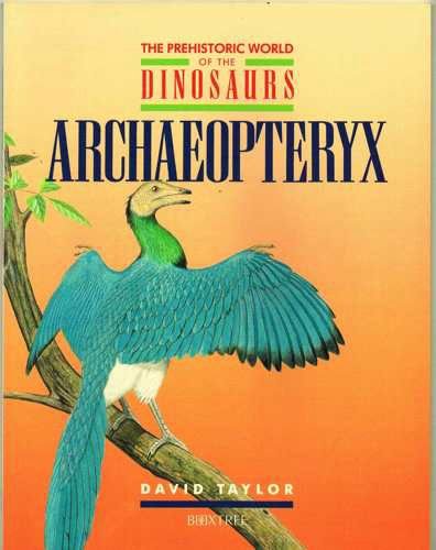 Beispielbild fr Archaeopteryx (The Prehistoric World of the Dinosaurs) zum Verkauf von Wonder Book