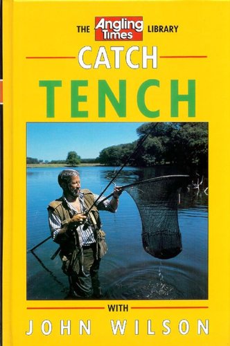 Stock image for Catch Tench with John Wilson ("Angling Times" Library) for sale by Goldstone Books