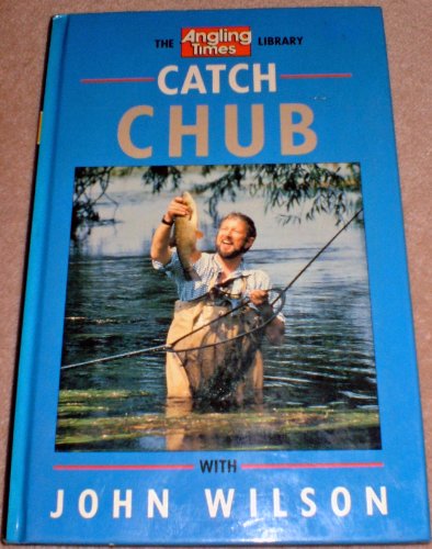 9781852831240: Catch Chub with John Wilson (The "Angling Times" Library)