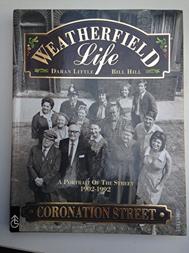 Beispielbild fr Weatherfield Life: A Portrait of The Street 1902-1992 (Coronation Street) zum Verkauf von WorldofBooks