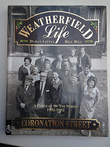 Stock image for Weatherfield Life: A Portrait of The Street 1902-1992 (Coronation Street) for sale by AwesomeBooks